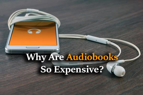 Why Are Audiobooks So Expensive